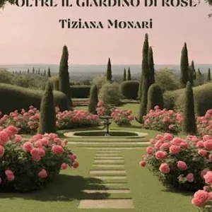 Ultime Pezzi Oltre il giardino di rose