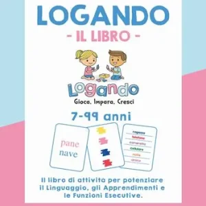 Logando. Il libro. 7-99 anni. Il libro di attività per potenziare il linguaggio, gli apprendimenti e le funzioni esecutive Prezzo Basso