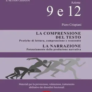 Dislessia-disgrafia. Azione 9-12 La comprensione del testo. La narrazione. Materiali per la prevenzione, valutazione, trattamento abilitativo dei disordini funzionali Promozione Esclusiva