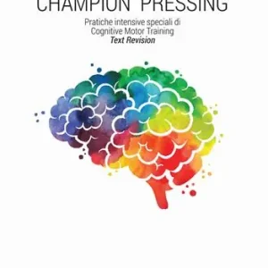 Champion pressing. Pratiche intensive speciali di cognitive motor training Subito Disponibile