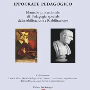 Bestseller Ippocrate pedagogico. Manuale professionale di pedagogia speciale della abilitazione e riabilitazione