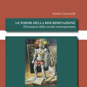Scelto Dai Clienti Le forme della discriminazione. Dissonanze della società contemporanea