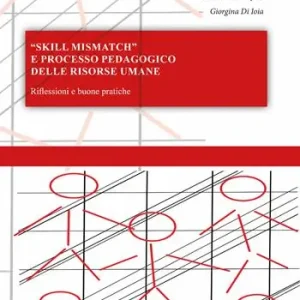 Professionale «Skill mismatch» e processo pedagogico delle risorse umane. Riflessioni e buone pratiche
