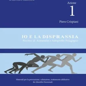 Super Prezzo Azione 1. Io e la disprassia. Percorsi di autoanalisi e autoprofilo pedagogico