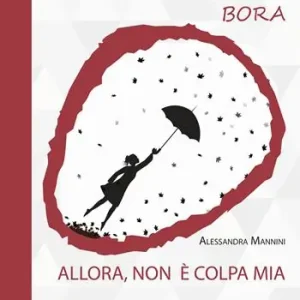 Bora. Allora, non è colpa mia. Nuova ediz. Prezzo Di Fabbrica