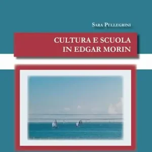 Cultura e scuola in Edgar Morin Quantità Limitata
