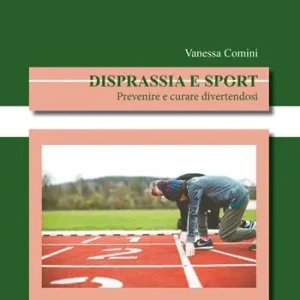 Disprassia e sport. Prevenire e curare divertendosi Direttamente Dal Produttore