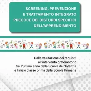 Compra Oggi Stesso Screening, prevenzione e trattamento integrato precoce dei Disturbi Specifici dell’Apprendimento. Dalla valutazione dei requisiti all’intervento grafomotorio tra l’ultimo anno della scuola dell’Infanzia e l’inizio classe prima della scuola primaria. Ediz. illustrata