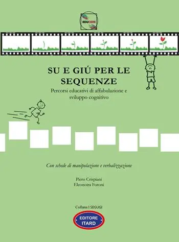 Su e giù per le sequenze. Percorsi educativi di affabulazione e sviluppo cognitivo. Ediz. illustrata Offerta