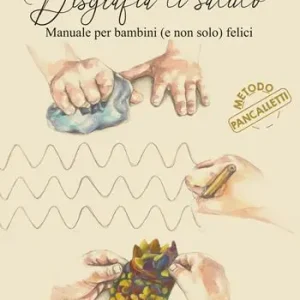 Consegna Rapida Disgrafia ti saluto. Manuale per bambini (e non solo) felici