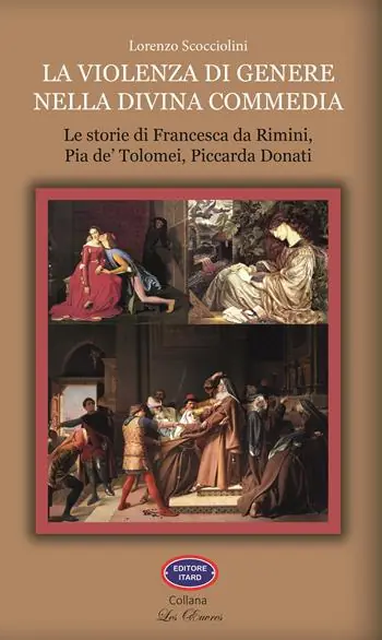 Nuova Collezione La violenza di genere nella Divina Commedia. Le storie di Francesca da Rimini, Pia de‘ Tolomei, Piccarda Donati