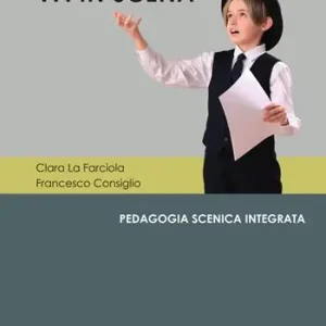 La classe va in scena. Pedagogia scenica integrata Occasione Imperdibile