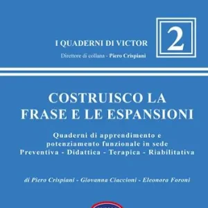 Occasione Costruisco la frase e le espansioni. Quaderni di apprendimento e potenziamento funzionale in sede preventiva-didattica-terapica-riabilitativa