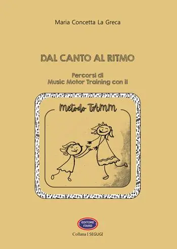 Dal canto al ritmo. Percorsi di Music Motor Training con il Metodo TAMM Occasione Imperdibile
