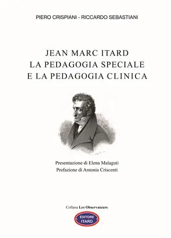 Jean Marc Itard. La pedagogia speciale e la pedagogia clinica Ultimissimo Modello