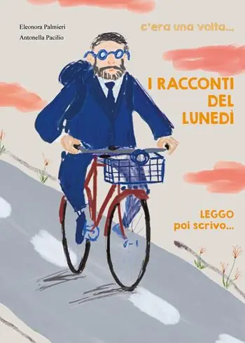 Pagamento Sicuro I racconti del lunedì. C‘era una volta..., leggo poi scrivo.... Ediz. illustrata