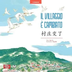 Il villaggio è cambiato. Ediz. italiana e cinese Soddisfatti O Rimborsati