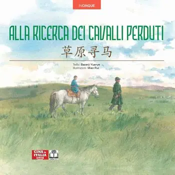 Alla ricerca dei cavalli perduti. Edizione bilingue italiano-cinese. Ediz. multilingue Must-Have
