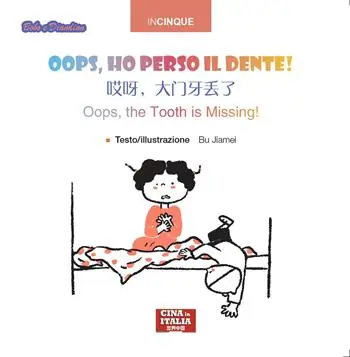 Di Tendenza Oops, ho perso il dente! Ediz, italiana, inglese e cinese. Ediz. multilingue