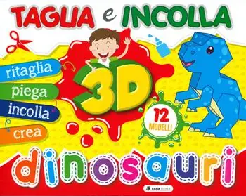 Prezzo Conveniente Dinosauri 3D. Taglia e incolla. Ediz. a colori