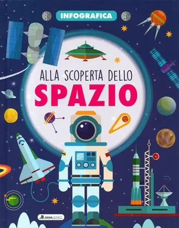 Alla scoperta dello spazio. Infografica. Ediz. a colori Compra Online