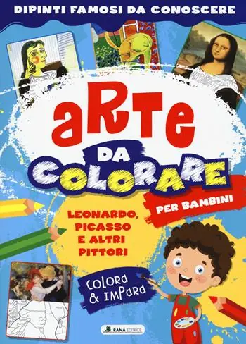 Leonardo, Picasso e altri pittori. Arte da colorare per bambini. Ediz. a colori Scelto Dai Clienti