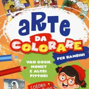 Van Gogh, Monet e altri pittori. Arte da colorare per bambini. Ediz. a colori A Buon Prezzo