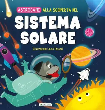 Alla scoperta del sistema solare. Astrocani. Ediz. a colori Di Tendenza