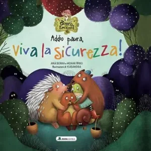 Acquista Ora Addio paura, viva la sicurezza! Il bosco delle emozioni. Ediz. a colori
