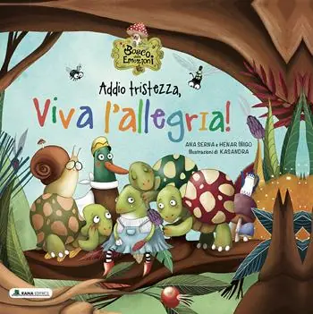Addio tristezza, viva l‘allegria! Il bosco delle emozioni. Ediz. a colori Prezzo Scontato