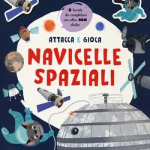 Navicelle spaziali. Sticker nello spazio. Ediz. a colori Acquista Ora