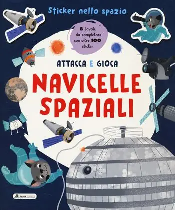 Navicelle spaziali. Sticker nello spazio. Ediz. a colori Acquista Ora