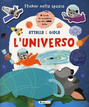 Non Perdere Universo. Sticker nello spazio. Ediz. a colori