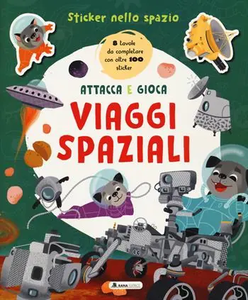 Viaggi spaziali. Sticker nello spazio. Ediz. a colori Ultimissimo Modello