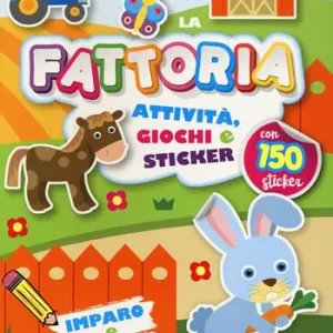 Fattoria. Attività, giochi e sticker. 150 sticker. Ediz. a colori Quantità Limitata