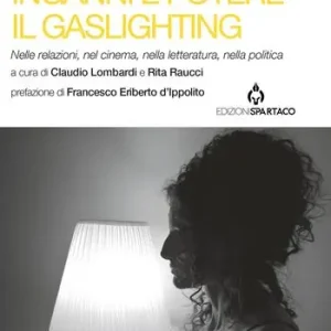 Prezzo Di Fabbrica Inganni e potere. Il gaslighting. Nelle relazioni, nel cinema, nella letteratura, nella politica. Con QR code