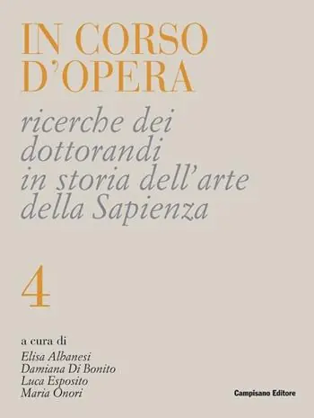 Offerta In corso d‘opera. Ricerche dei dottorandi in storia dell‘arte della Sapienza. Vol. 4