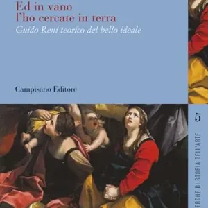 Affare Ed in vano l‘ho cercate in terra. Guido Reni teorico del bello ideale