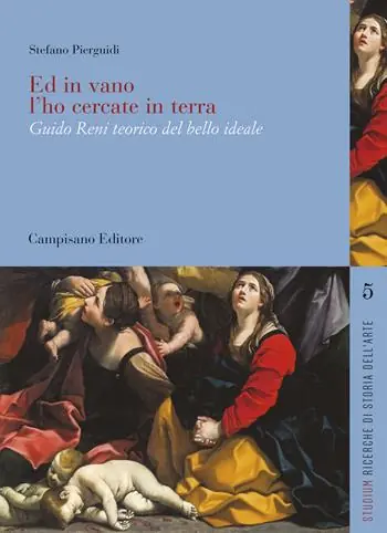 Affare Ed in vano l‘ho cercate in terra. Guido Reni teorico del bello ideale