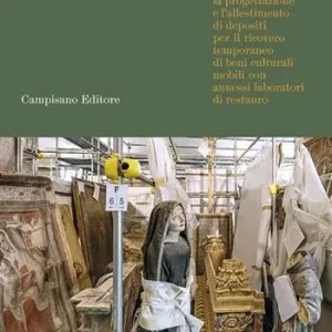 Linee guida per l‘individuazione, l‘adeguamento, la progettazione e l‘allestimento di depositi per il ricovero temporaneo di beni culturali mobili con annessi laboratori di restauro Subito Disponibile