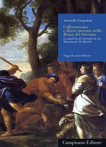 Collezionismo e libero mercato nella Roma del Seicento. La quadreria del mercante di sete Marcantonio De Marchis. Ediz. illustrata Ordina Subito