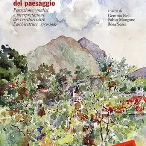 La scoperta della natura e l‘invenzione del paesaggio. Percezione, analisi e interpretazione dei territori oltre l‘architettura, 1750-1989 Ultime Pezzi