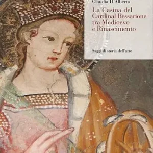 La Casina del Cardinal Bessarione tra Medioevo e Rinascimento Esclusivo