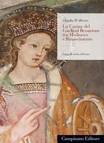 La Casina del Cardinal Bessarione tra Medioevo e Rinascimento Esclusivo