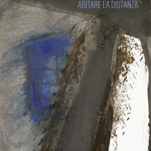 Giancarla Frare. Abitare la distanza. Ediz. a colori Esclusivo