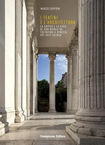 I Teatini e l‘architettura. La Chiesa e la Casa di San Nicola Da Tolentino a Venezia, XVI-XVIII secolo Prezzo Scontato