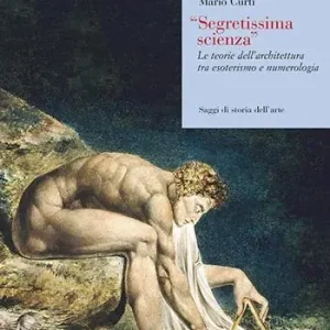 Occasione Imperdibile «Segretissima scienza». Le teorie dell‘architettura tra esoterismo e numerologia