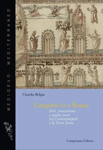 Gregorio IX e Roma. Arte, processioni e spazio sacro tra Costantinopoli e la Terra Santa Vendita Finale