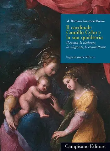 Il cardinale Camillo Cybo e la sua quadreria. Il casato, la ricchezza, la religiosità, le committenze Esclusivo