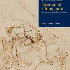 Must-Have Borromini ultimo atto. La casa, il suicidio, l‘eredità